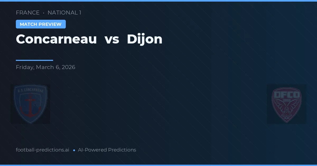 Concarneau vs Dijon — pronostic și avancronică meci
