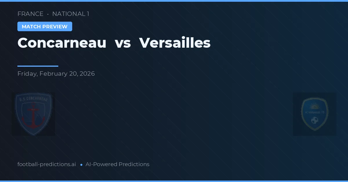 Concarneau vs Versailles — pronostic și avancronică meci