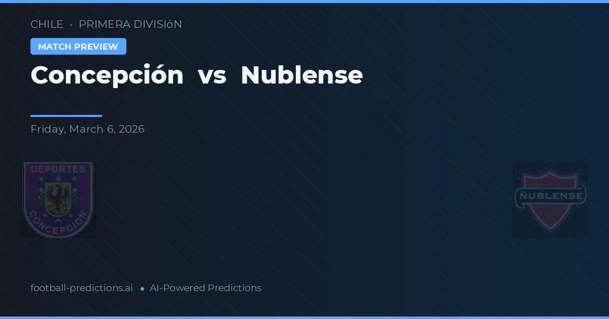 Concepción vs Nublense — pronostic și avancronică meci