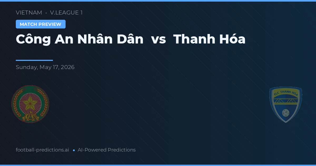 Công An Nhân Dân vs Thanh Hóa — pronostic și avancronică meci