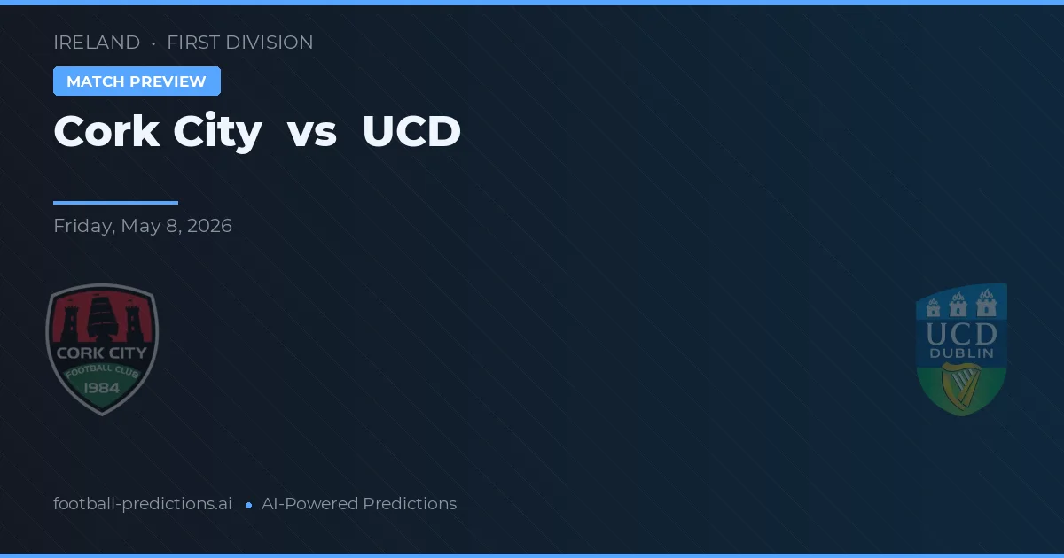 Cork City vs UCD — pronostic și avancronică meci