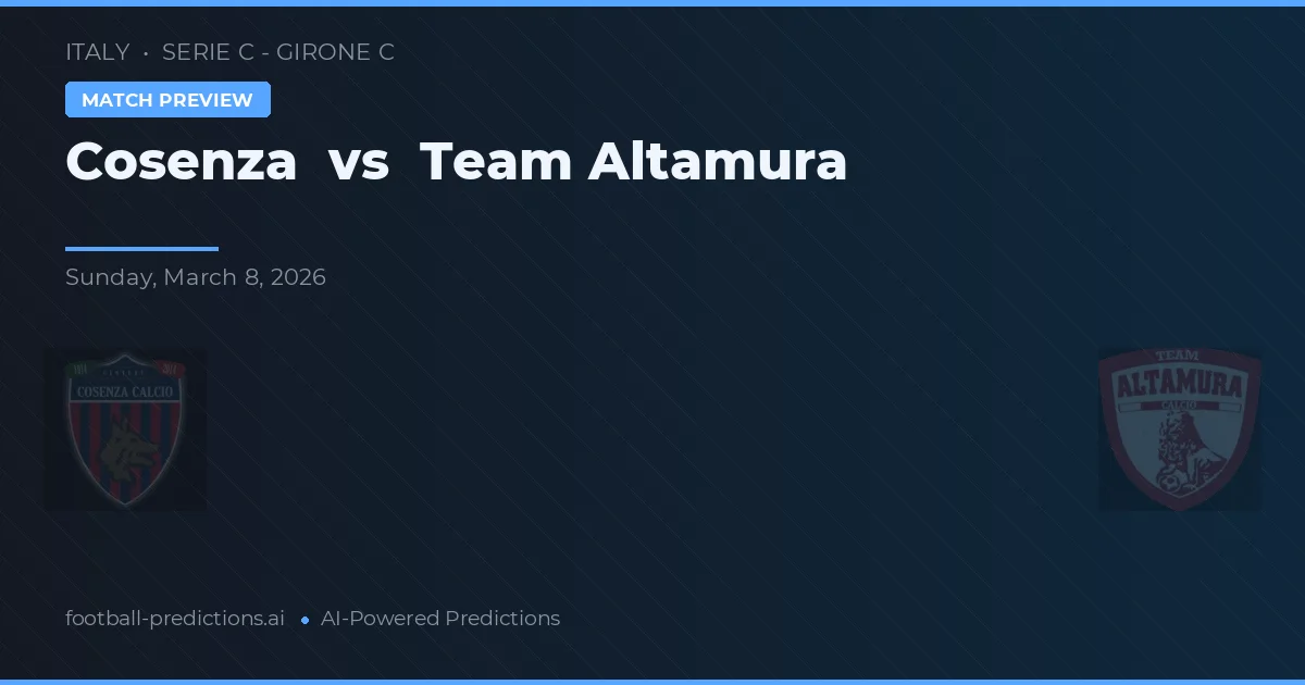 Cosenza vs Echipa Altamura — pronostic și avancronică meci