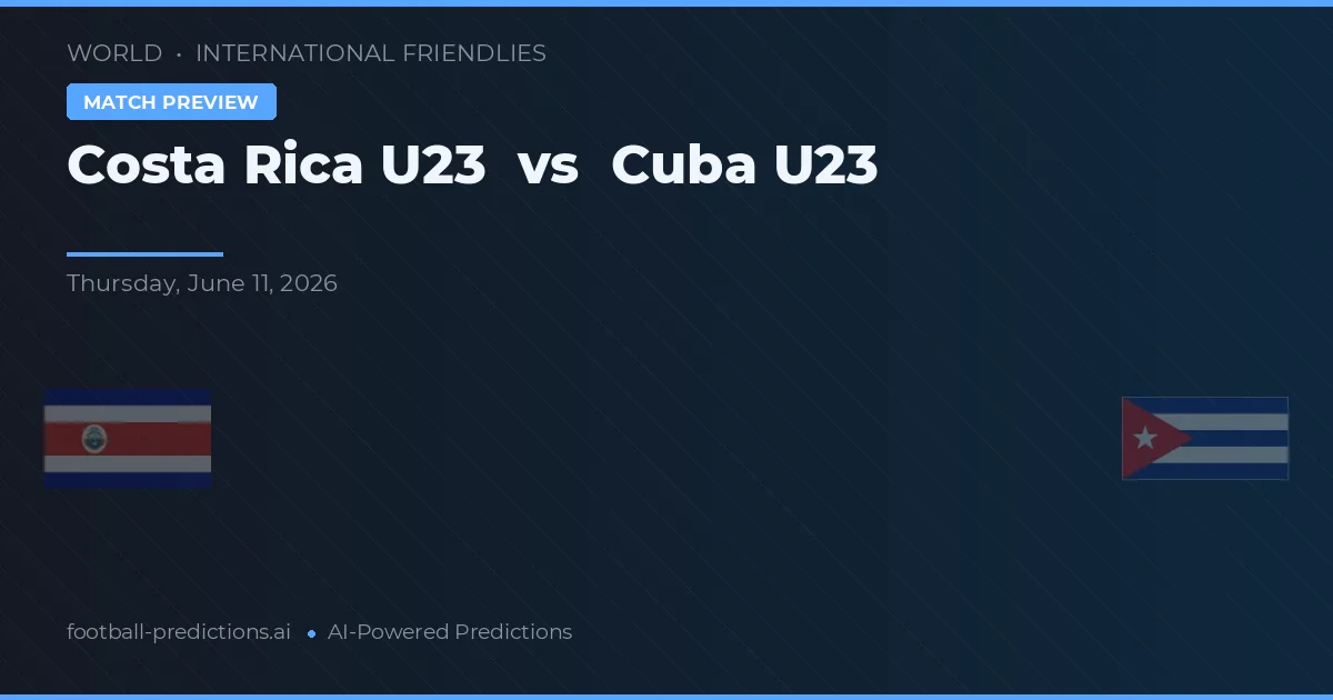 Costa Rica U23 vs Cuba U23 — pronostic și avancronică meci
