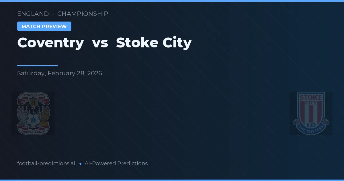 Coventry vs Stoke City — pronostic și avancronică meci
