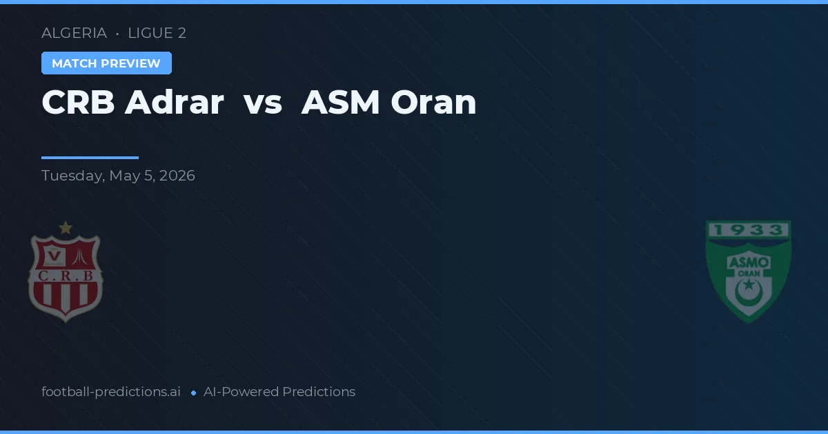 CRB Adrar vs ASM Oran — pronostic și avancronică meci