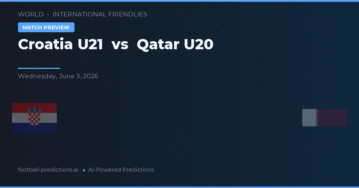 Croatia U21 vs Qatar U23 — pronostic și avancronică meci