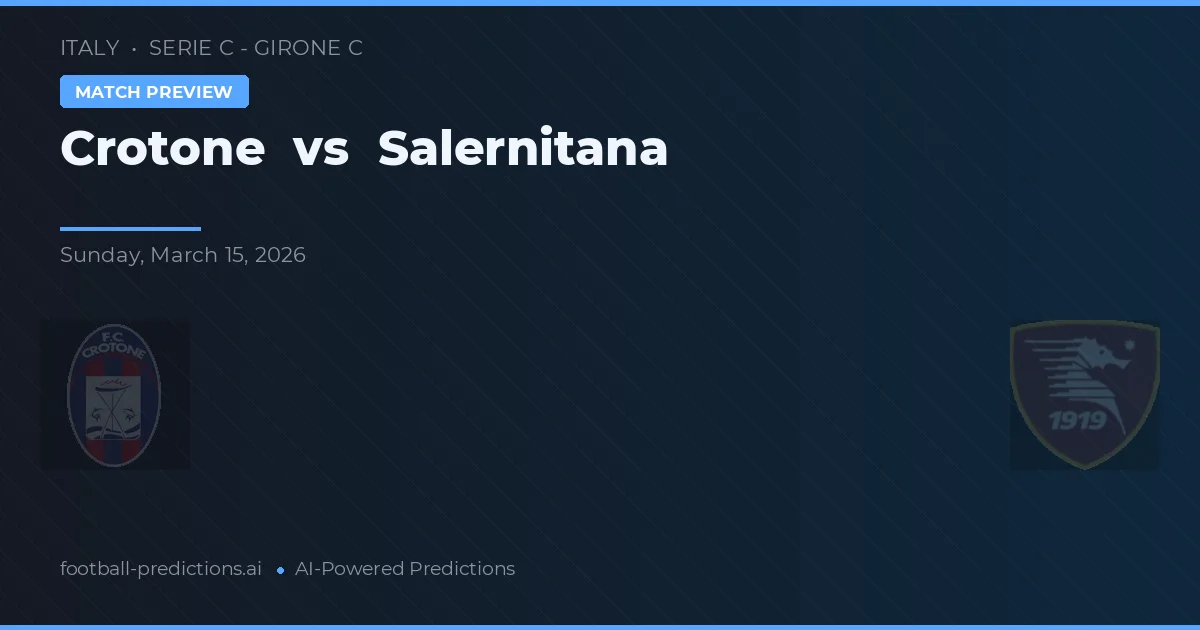 Crotone vs Salernitana — pronostic și avancronică meci