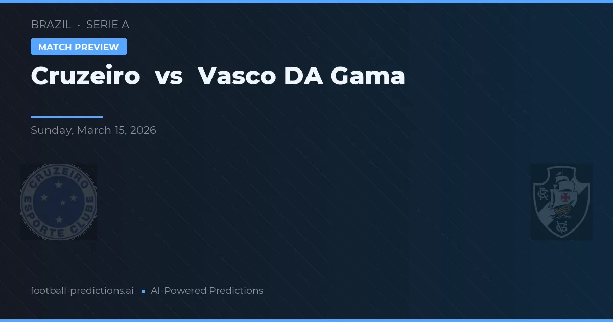 Cruzeiro vs Vasco da Gama — pronostic și avancronică meci