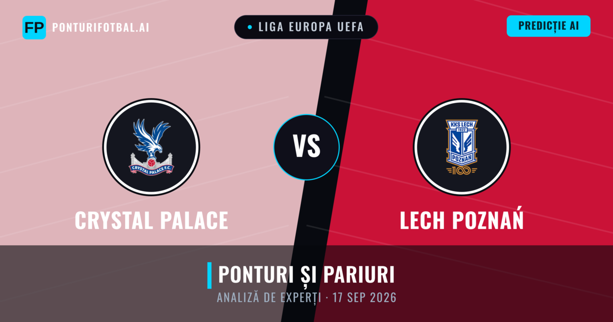 Crystal Palace vs Lech Poznań — pronostic și avancronică meci