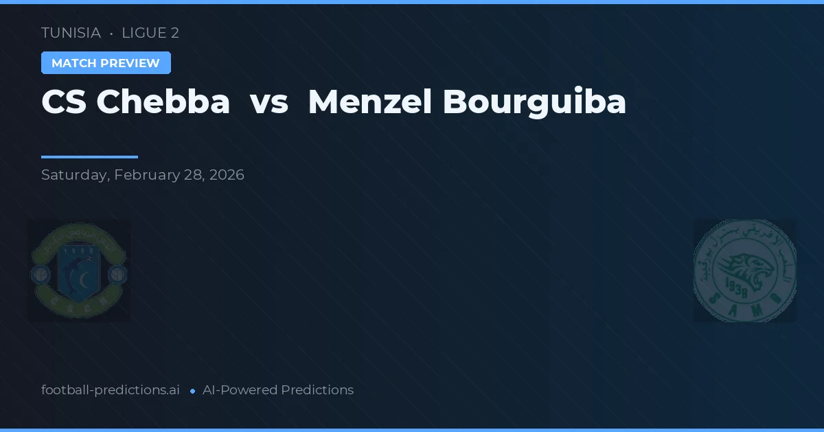 CS Chebba vs Menzel Bourguiba — pronostic și avancronică meci