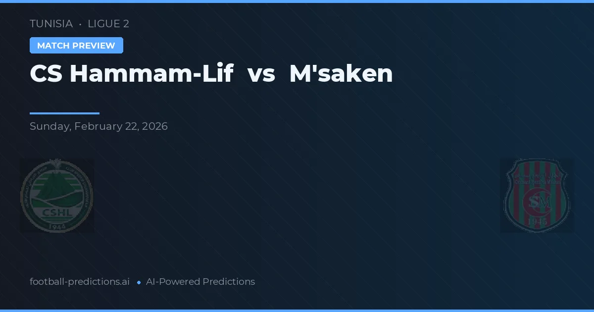 CS Hammam-Lif vs M'saken — pronostic și avancronică meci