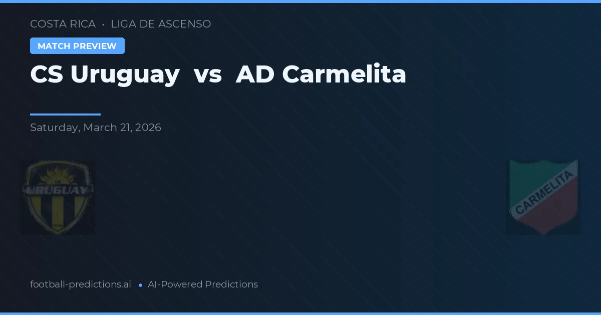 CS Uruguay vs AD Carmelita — pronostic și avancronică meci