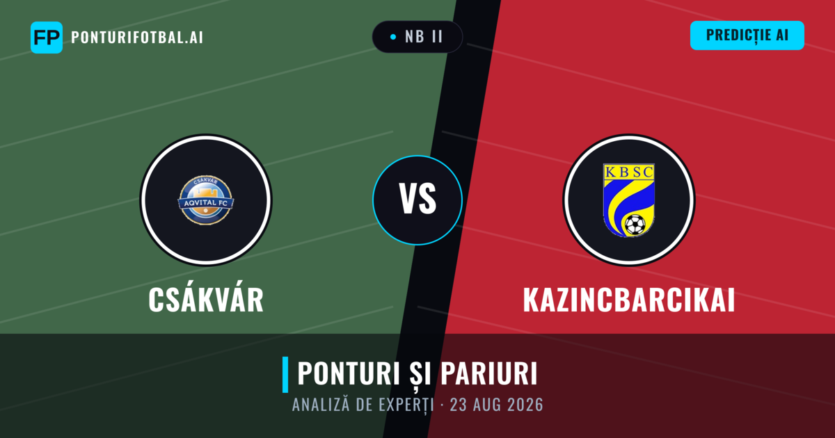 Csákvár vs Kazincbarcikai — pronostic și avancronică meci