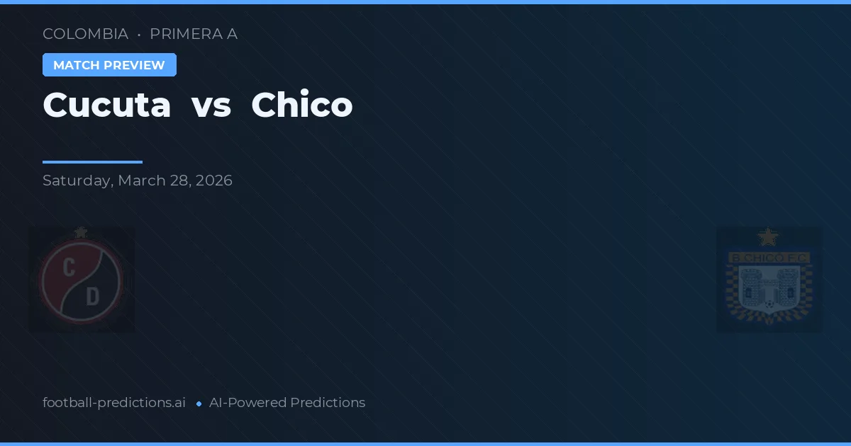 Cúcuta vs Chico — pronostic și avancronică meci