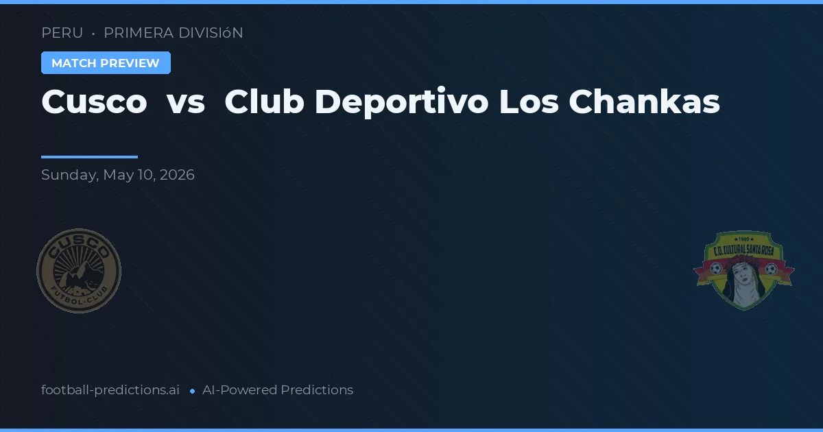Cusco vs Club Deportivo Los Chankas — pronostic și avancronică meci