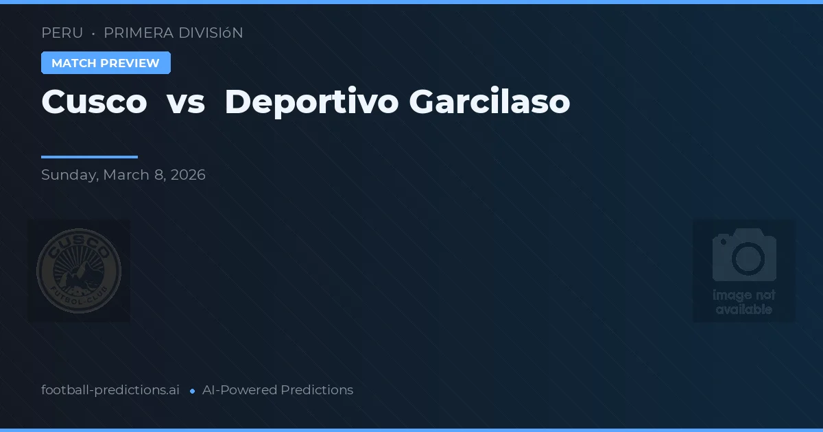 Cusco vs Deportivo Garcilaso — pronostic și avancronică meci
