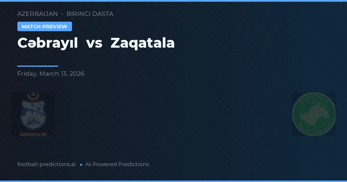 Cəbrayıl vs Zaqatala — pronostic și avancronică meci