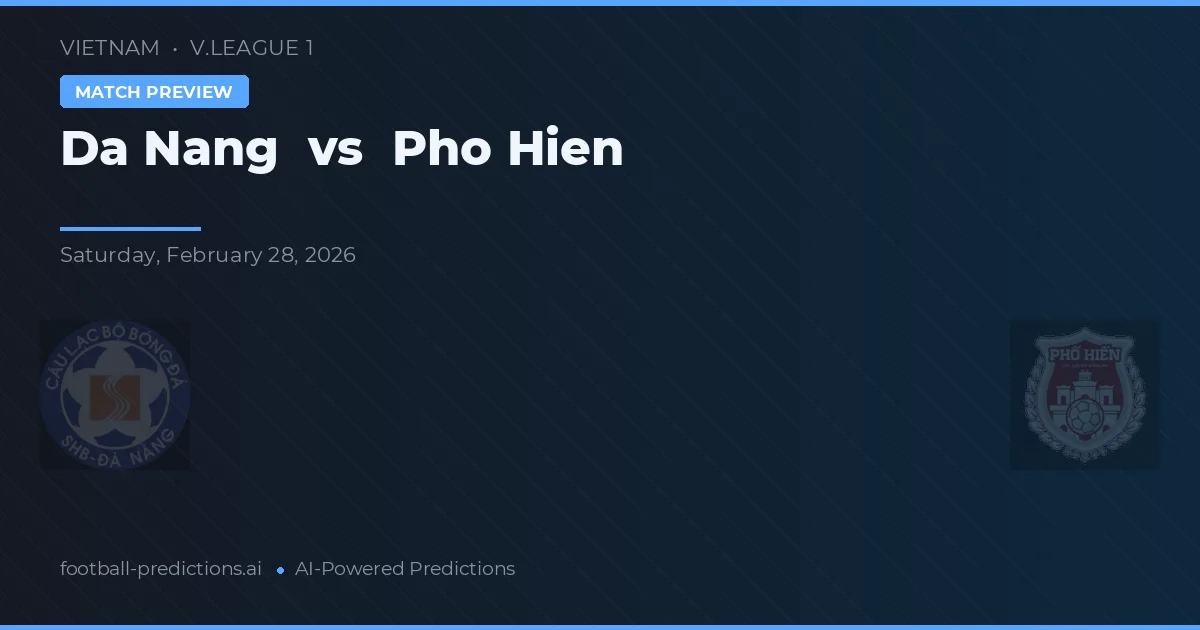 Đà Nẵng vs Pho Hien — pronostic și avancronică meci