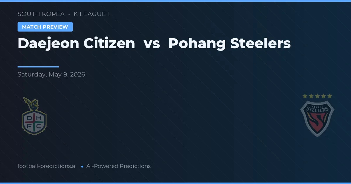 Daejeon Citizen vs Pohang Steelers — pronostic și avancronică meci