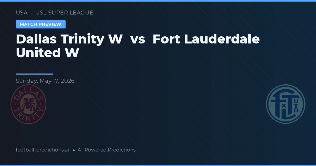Dallas Trinity W vs Fort Lauderdale United W — pronostic și avancronică meci