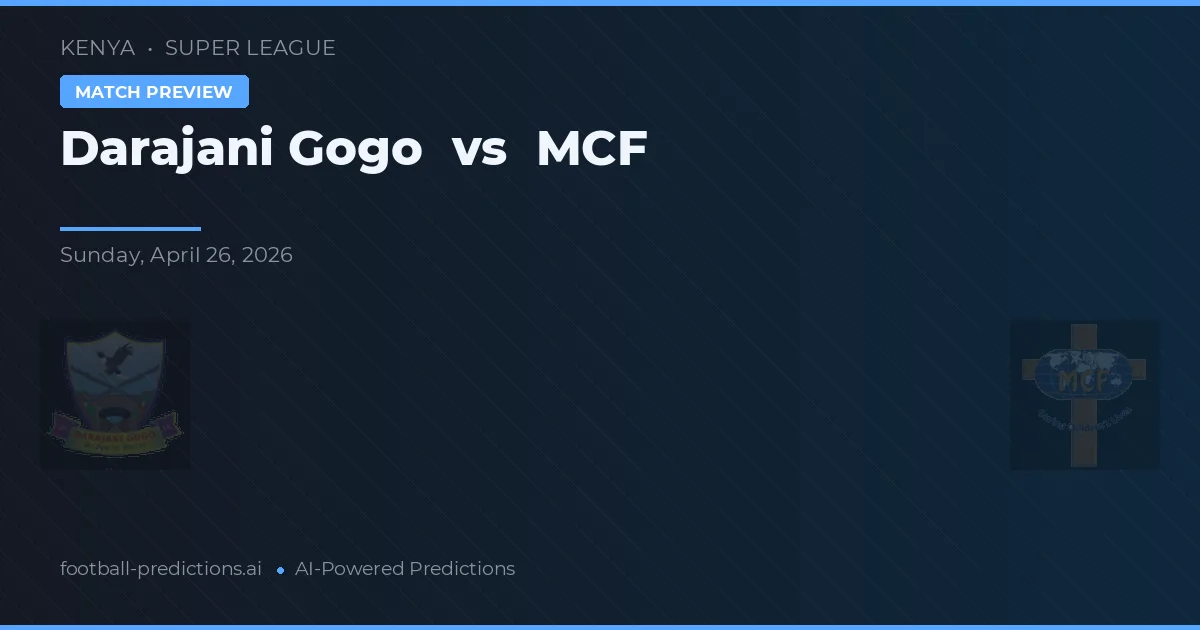 Darajani Gogo vs MCF — pronostic și avancronică meci