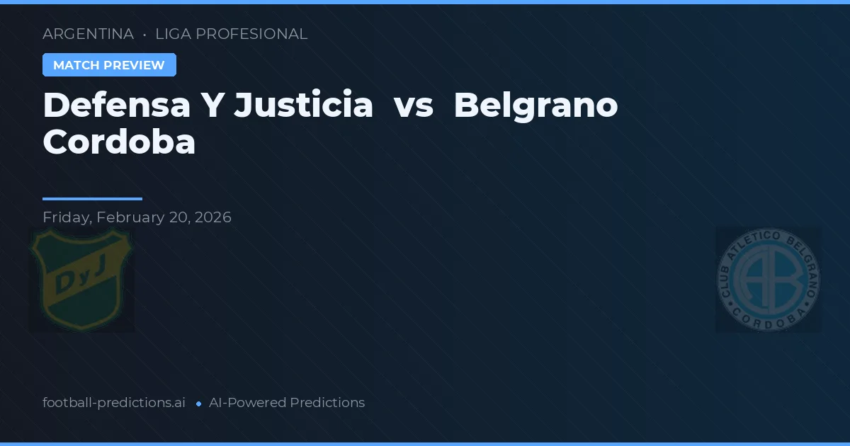 Defensa și Justiție vs Belgrano Córdoba — pronostic și avancronică meci
