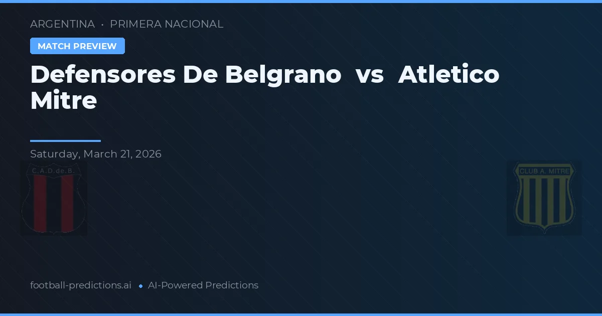 Defensores de Belgrano vs Atlético Mitre — pronostic și avancronică meci