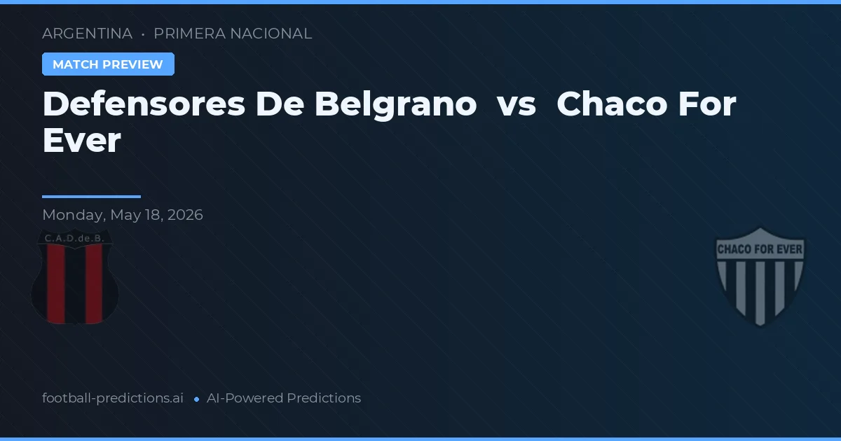 Defensores de Belgrano vs Chaco For Ever — pronostic și avancronică meci