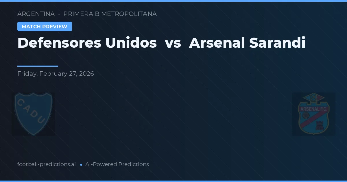 Defensores Unidos vs Arsenal Sarandí — pronostic și avancronică meci