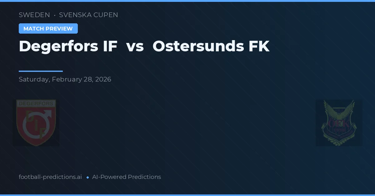 Degerfors IF vs Östersunds FK — pronostic și avancronică meci