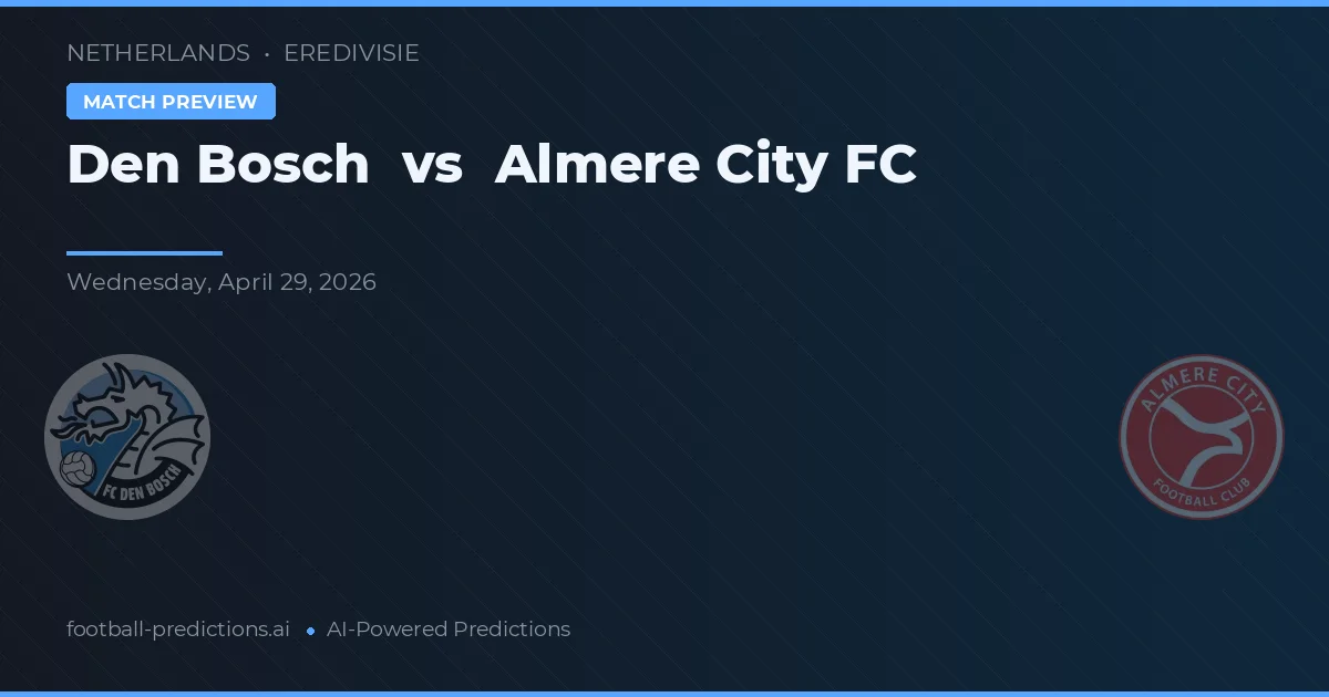 FC Den Bosch vs Almere City FC — pronostic și avancronică meci