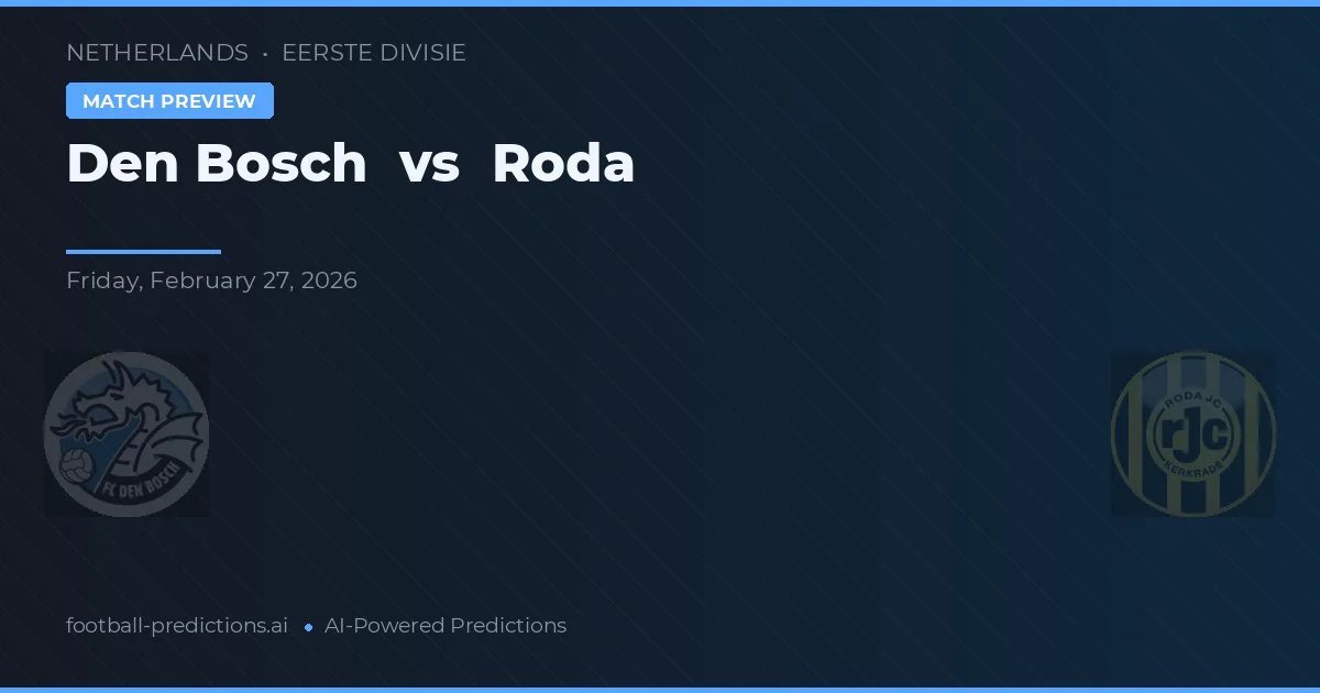 FC Den Bosch vs Roda JC — pronostic și avancronică meci