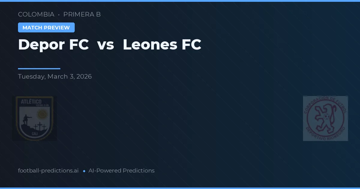 Depor FC vs Leones FC — pronostic și avancronică meci