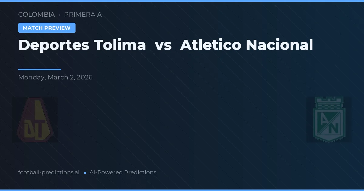Deportes Tolima vs Atlético Nacional — pronostic și avancronică meci