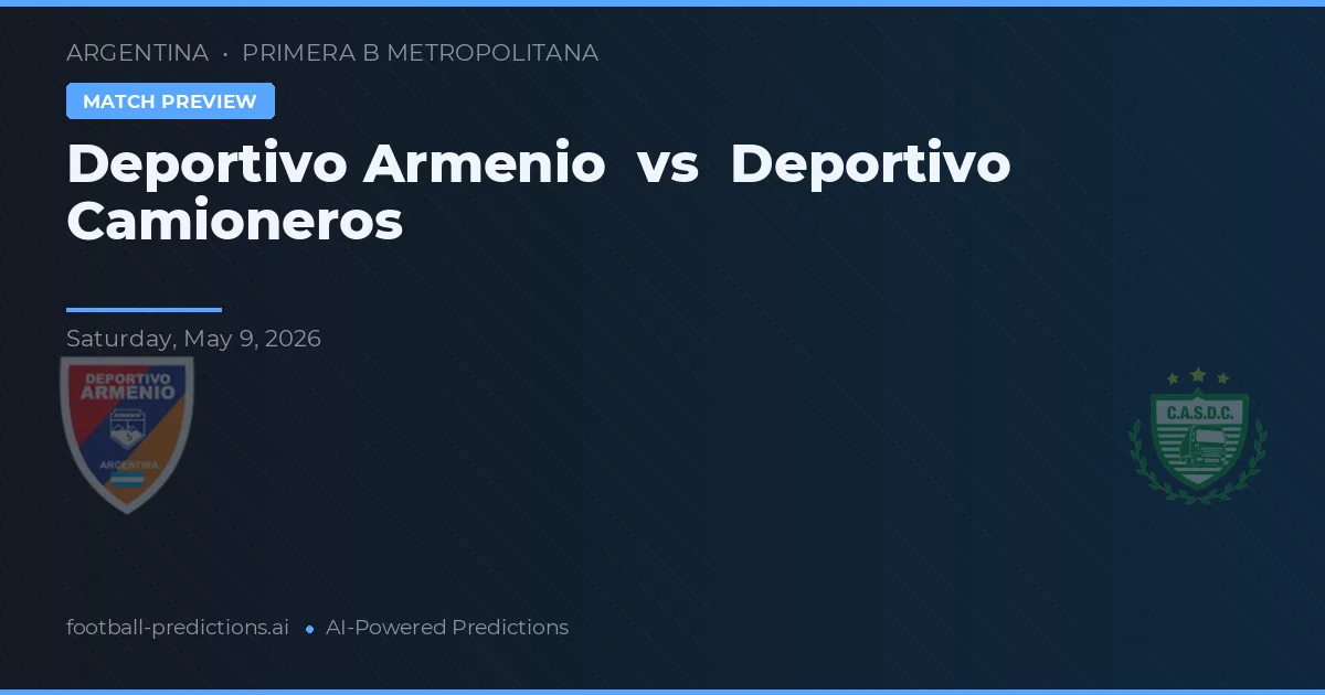 Deportivo Armenio vs Deportivo Camioneros — pronostic și avancronică meci