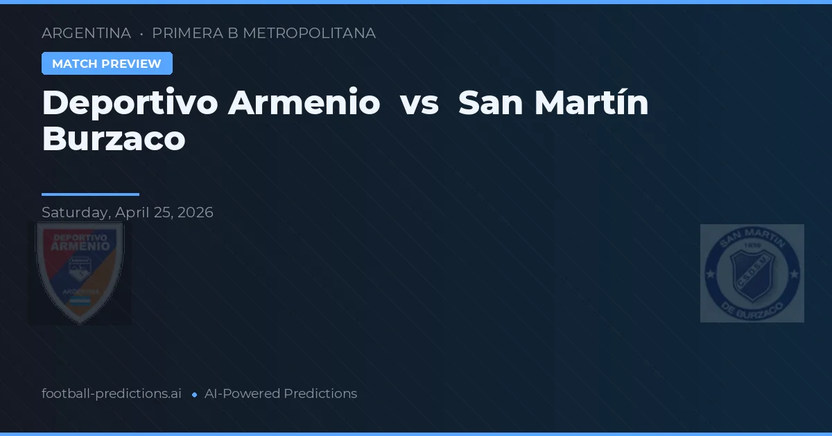Deportivo Armenio vs San Martín Burzaco — pronostic și avancronică meci