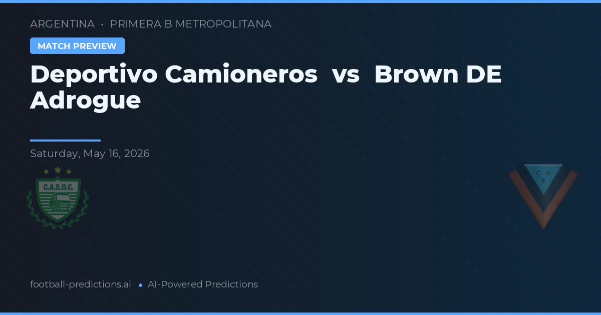 Deportivo Camioneros vs Brown de Adrogué — pronostic și avancronică meci