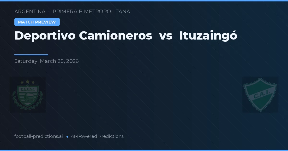 Deportivo Camioneros vs Ituzaingó — pronostic și avancronică meci