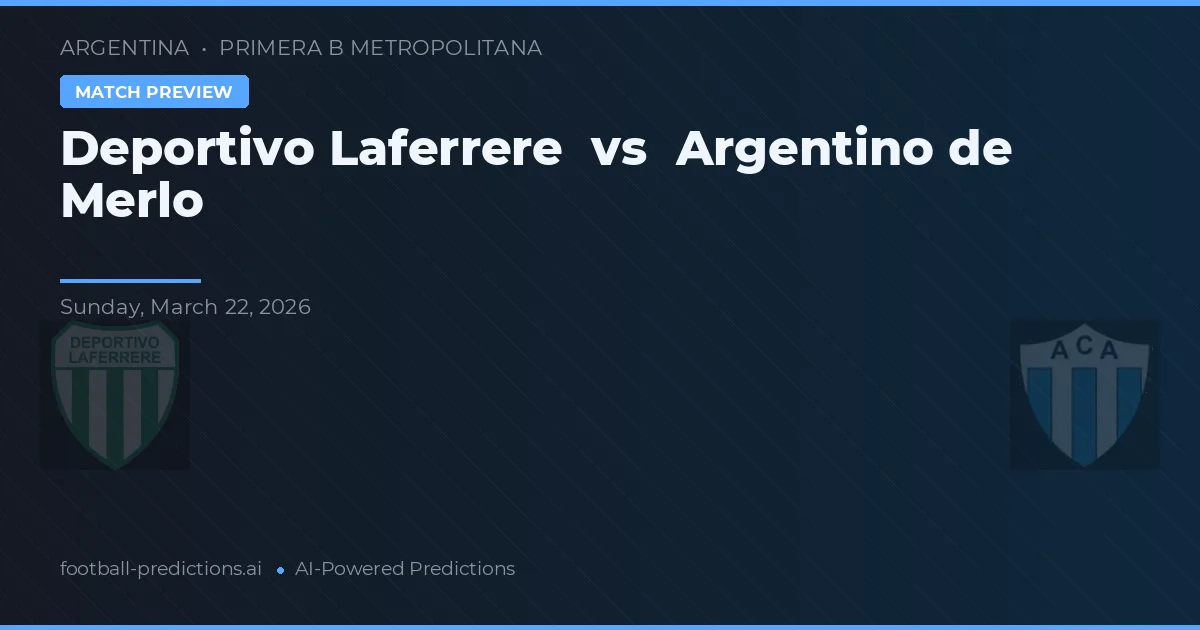 Deportivo Laferrere vs Argentino de Merlo — pronostic și avancronică meci