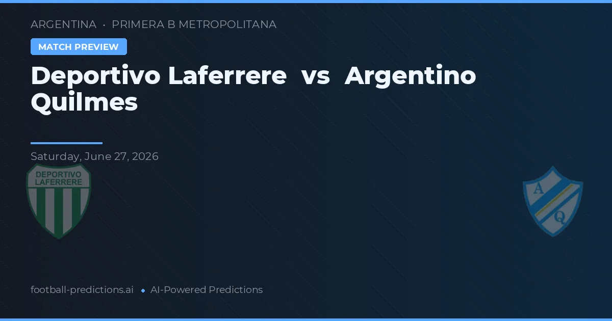 Deportivo Laferrere vs Argentino Quilmes — pronostic și avancronică meci