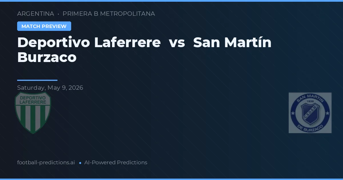Deportivo Laferrere vs San Martín Burzaco — pronostic și avancronică meci