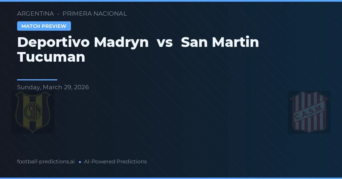 Deportivo Madryn vs San Martín Tucumán — pronostic și avancronică meci