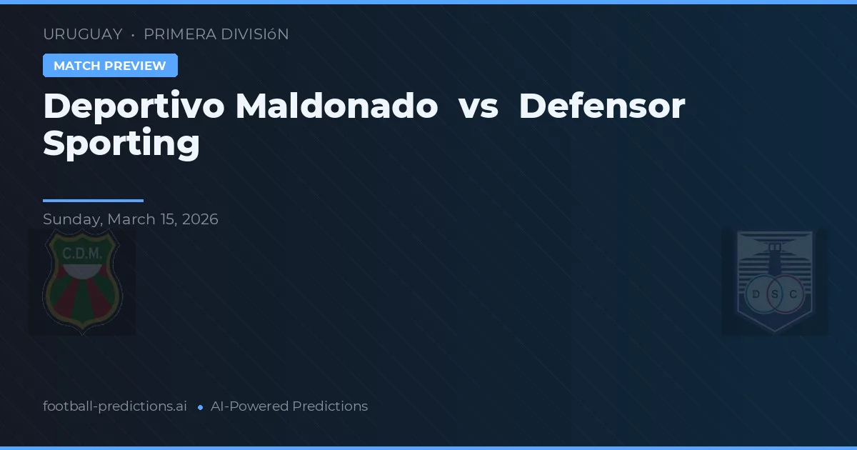 Deportivo Maldonado vs Defensor Sporting — pronostic și avancronică meci