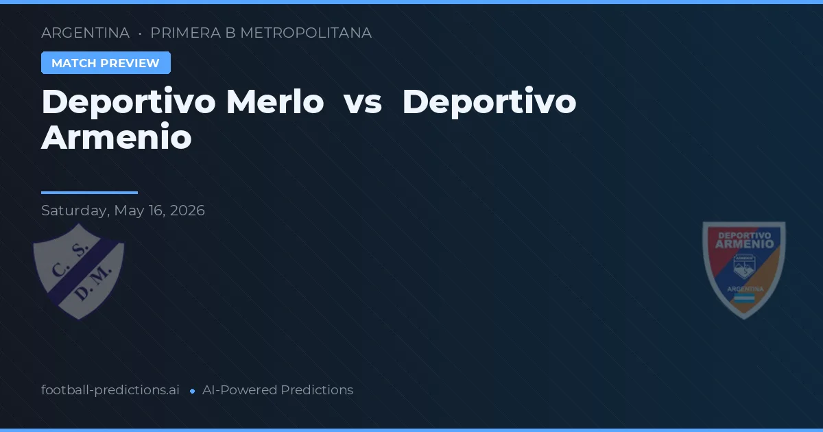 Deportivo Merlo vs Deportivo Armenio — pronostic și avancronică meci