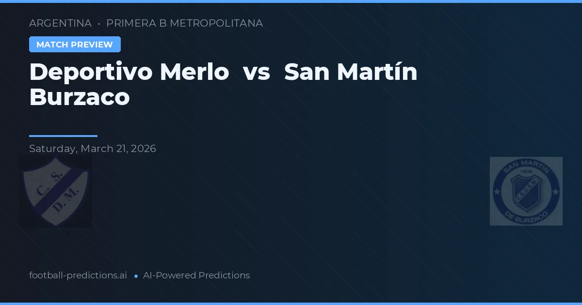 Deportivo Merlo vs San Martín Burzaco — pronostic și avancronică meci