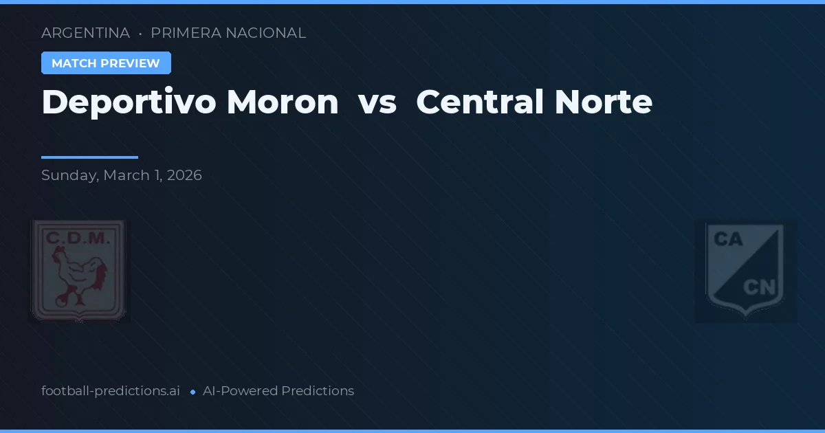 Deportivo Morón vs Central Norte — pronostic și avancronică meci