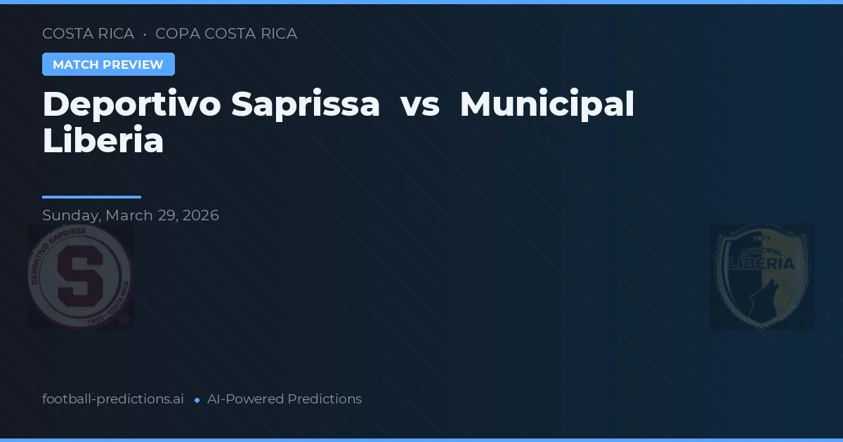 Deportivo Saprissa vs Municipal Liberia — pronostic și avancronică meci