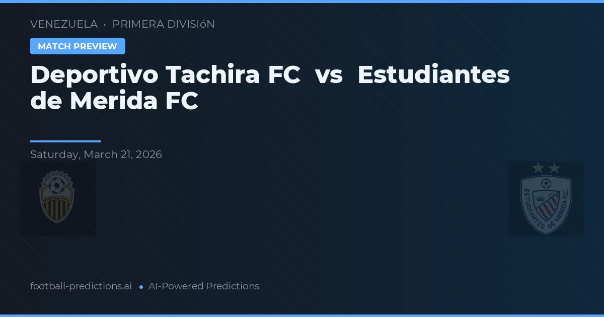 Deportivo Táchira vs Estudiantes de Mérida FC — pronostic și avancronică meci