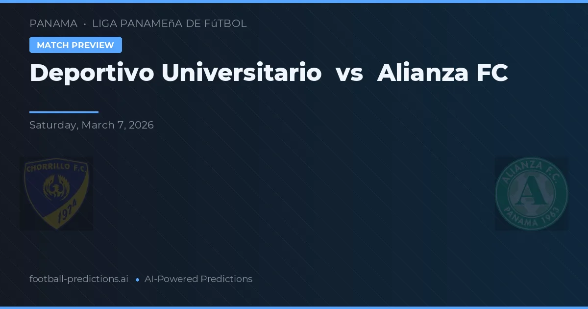 Deportivo Universitario vs Alianza FC — pronostic și avancronică meci