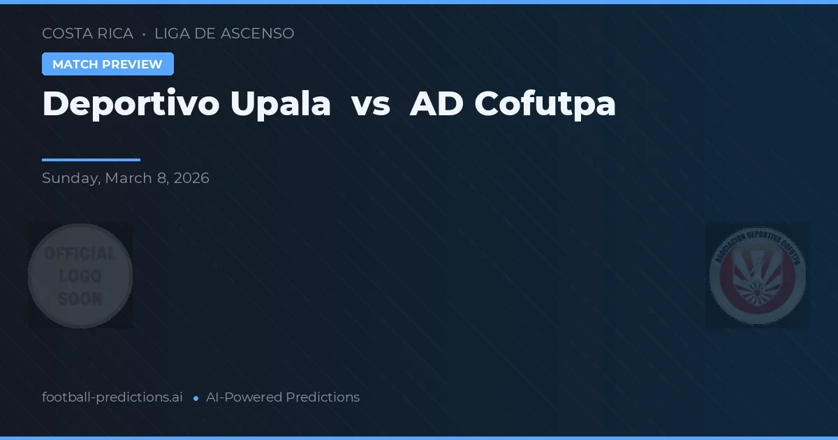 Deportivo Upala vs AD Cofutpa — pronostic și avancronică meci
